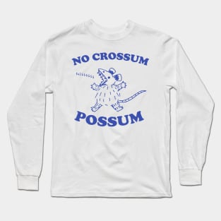 No crossum possum, Possum T Shirt, Weird Opossum T Shirt, Meme T Shirt, Trash Panda T Shirt, Unisex Long Sleeve T-Shirt